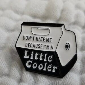 3 for $15/ 5 for $20- Dont Hate Me Because Im A Little Cooler